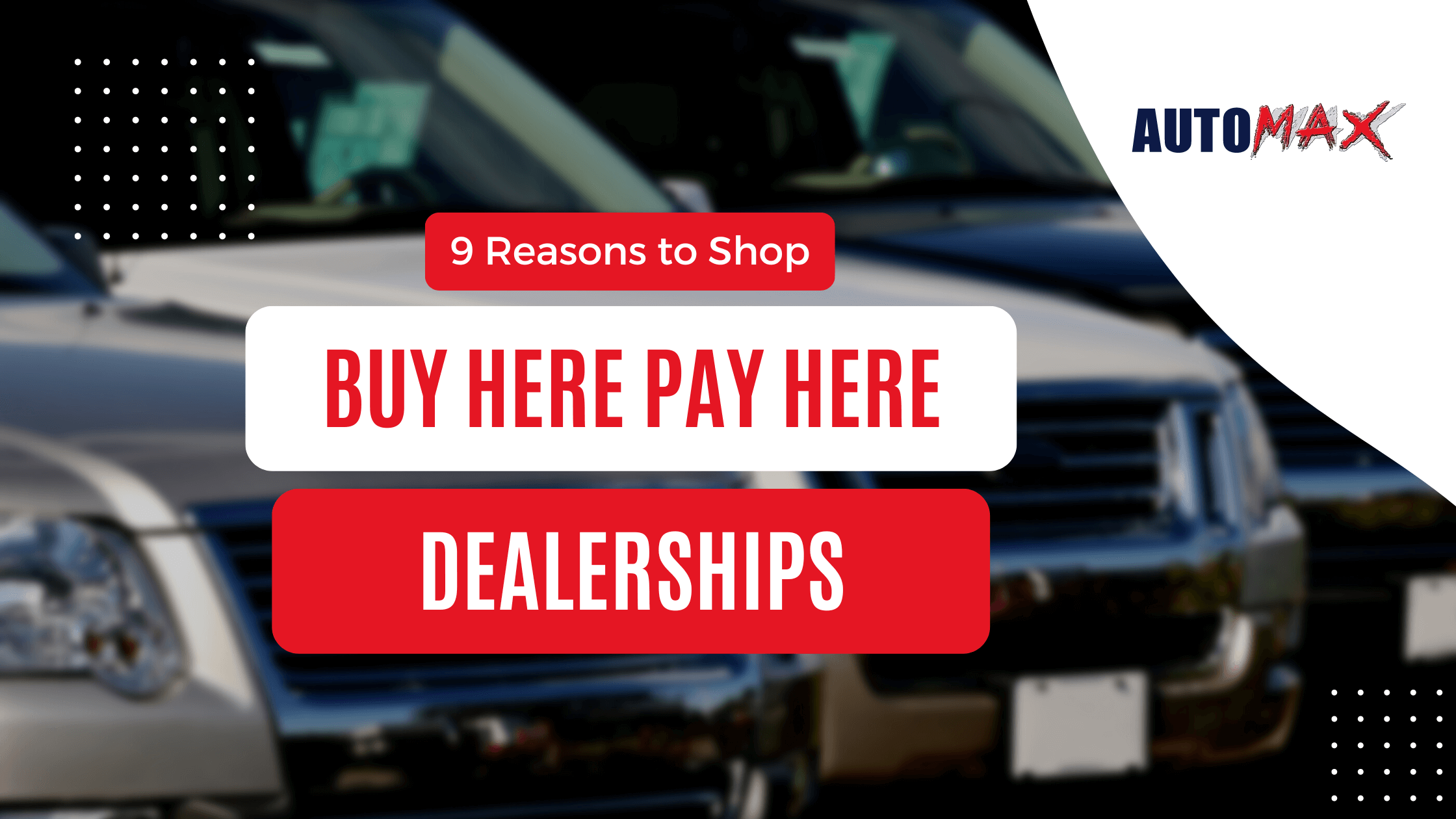 9 Reasons to Shop at a Buy Here Pay Here Dealership